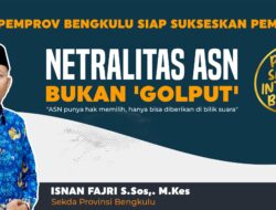 Sekda Provinsi Bengkulu Isnan Fajri Tegaskan Netralitas ASN Bukan Golput