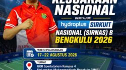 ‎PBSI Bengkulu Gelar Hydroplus Sirkuit Nasional B 2026 pada 17–22 Agustus, Atlet dari Seluruh Indonesia Siap Bertanding